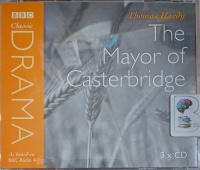 The Mayor of Casterbridge written by Thomas Hardy performed by David Calder, John Nettles, Janet Dale and Andrea Wray on Audio CD (Abridged)